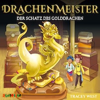 Der Schatz des Golddrachen - Drachenmeister 12 (Ungekürzt)