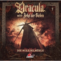 Dracula und der Zirkel der Sieben, Folge 7: Die Schädelmühle