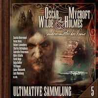 Oscar Wilde & Mycroft Holmes, Sonderermittler der Krone: Ultimative Sammlung Volume 5 (ungekürzt)