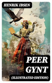 PEER GYNT (Illustrated Edition)