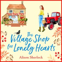 The Village Shop for Lonely Hearts - The Riverside Lane Series, Book 1 (Unabridged)