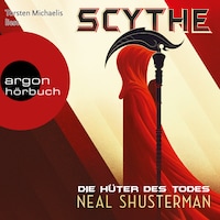 Die Hüter des Todes - Scythe, Band 1 (Ungekürzte Lesung)