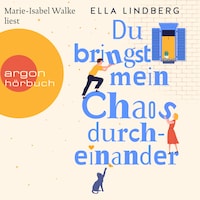 Du bringst mein Chaos durcheinander (Ungekürzte Lesung)