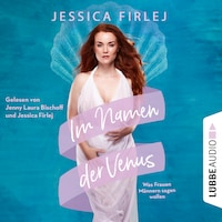 Im Namen der Venus - Was Frauen Männern sagen wollen (Ungekürzt)