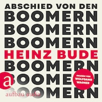 Abschied von den Boomern (Ungekürzt)