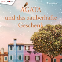 Agata und das zauberhafte Geschenk