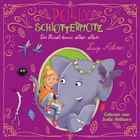 Polly Schlottermotz 2: Ein Rüssel kommt selten allein