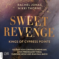 Kings of Cypress Pointe - Sweet Revenge - The Golden Boys, Teil 1 (Ungekürzt)