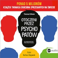 Otoczeni przez psychopatów. Jak rozpracować tych, którzy tobą manipulują