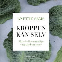 Kroppen kan selv – Aktiver dine naturlige vægttabshormoner