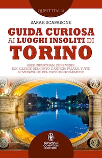 Guida curiosa ai luoghi insoliti di Torino