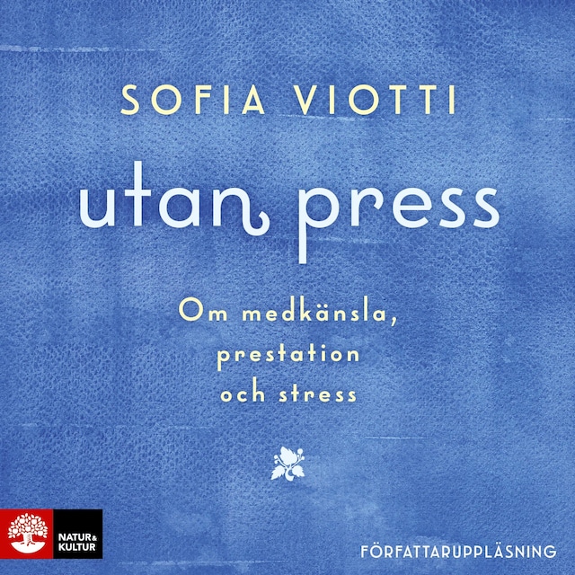 Bokomslag för Utan press : Om medkänsla, prestation och stress