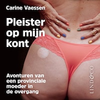 Pleister op mijn kont - Avonturen van een provinciale moeder in de overgang
