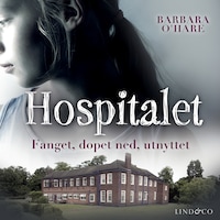 Hospitalet: Fanget, dopet ned, utnyttet