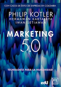 Marketing 5.0 Versión Colombia: Tecnología para la humanidad