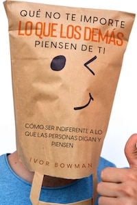 Qué No te Importe lo que los Demás Piensen de Ti
