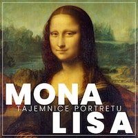 Leonardo da Vinci. Mona Lisa. Tajemnice portretu wszech czasów